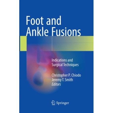 Foot and Ankle Fusions: Indications and Surgical Techniques
