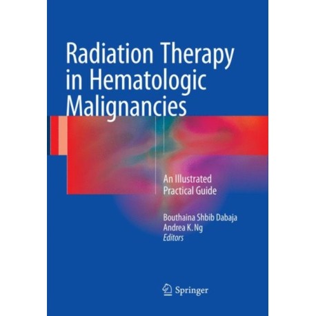 Radiation Therapy in Hematologic Malignancies: An Illustrated Practical Guide