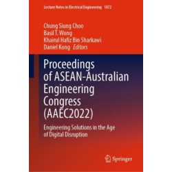Proceedings of ASEAN-Australian Engineering Congress (AAEC2022): Engineering Solutions in the Age of Digital Disruption