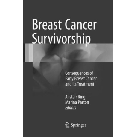 Breast Cancer Survivorship: Consequences of early breast cancer and its treatment