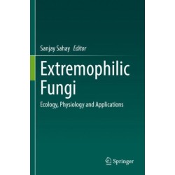 Extremophilic Fungi: Ecology, Physiology and Applications