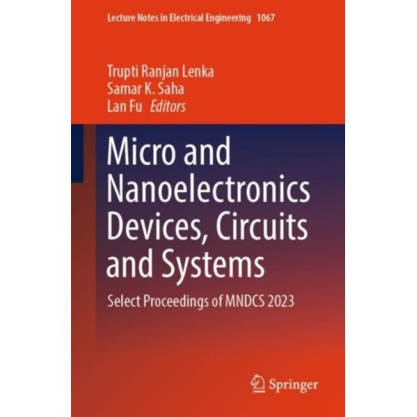 Micro and Nanoelectronics Devices, Circuits and Systems: Select Proceedings of MNDCS 2023