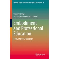 Embodiment and Professional Education: Body, Practice, Pedagogy