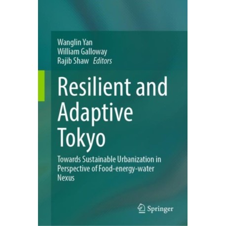 Resilient and Adaptive Tokyo: Towards Sustainable Urbanization in Perspective of Food-energy-water Nexus