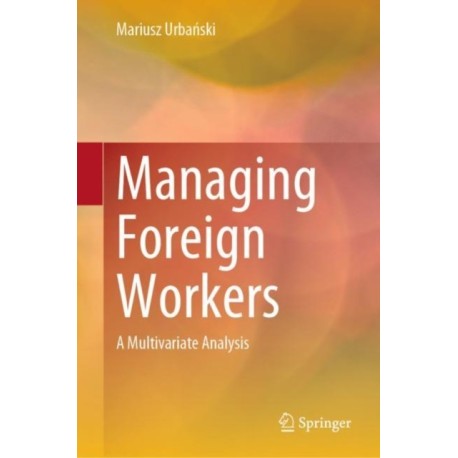 Managing Foreign Workers: A Multivariate Analysis