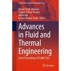 Advances in Fluid and Thermal Engineering: Select Proceedings of FLAME 2022