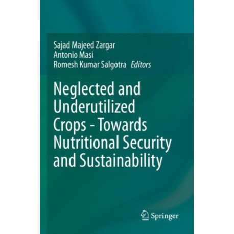 Neglected and Underutilized Crops - Towards Nutritional Security and Sustainability