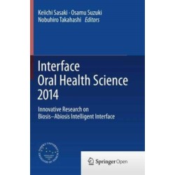Interface Oral Health Science 2014: Innovative Research on Biosis-Abiosis Intelligent Interface