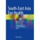 South-East Asia Eye Health: Systems, Practices, and Challenges