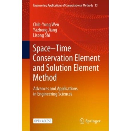 Space–Time Conservation Element and Solution Element Method: Advances and Applications in Engineering Sciences