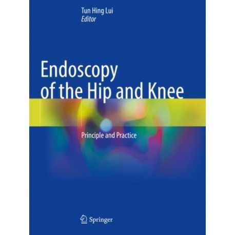Endoscopy of the Hip and Knee: Principle and Practice