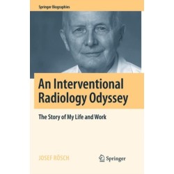 An Interventional Radiology Odyssey: The Story of My Life and Work