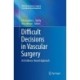 Difficult Decisions in Vascular Surgery: An Evidence-Based Approach