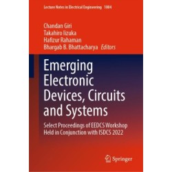 Emerging Electronic Devices, Circuits and Systems: Select Proceedings of EEDCS Workshop Held in Conjunction with ISDCS 2022