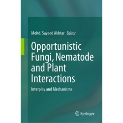 Opportunistic Fungi, Nematode and Plant Interactions: Interplay and Mechanisms