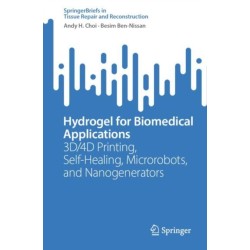 Hydrogel for Biomedical Applications: 3D/4D Printing, Self-Healing, Microrobots, and Nanogenerators