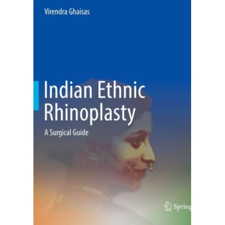 Indian Ethnic Rhinoplasty: A Surgical Guide