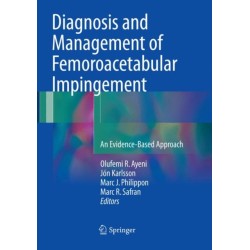 Diagnosis and Management of Femoroacetabular Impingement: An Evidence-Based Approach