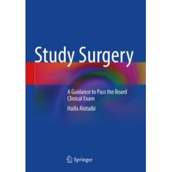 Study Surgery: A Guidance to Pass the Board Clinical Exam