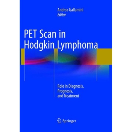 PET Scan in Hodgkin Lymphoma: Role in Diagnosis, Prognosis, and Treatment