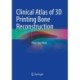 Clinical Atlas of 3D Printing Bone Reconstruction