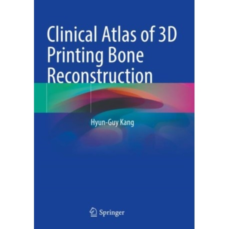 Clinical Atlas of 3D Printing Bone Reconstruction