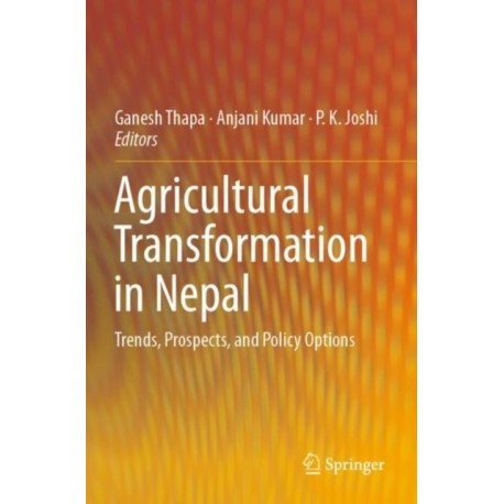 Agricultural Transformation in Nepal: Trends, Prospects, and Policy Options