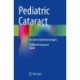 Pediatric Cataract: For Every Ophthalmologist