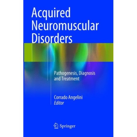 Acquired Neuromuscular Disorders: Pathogenesis, Diagnosis and Treatment