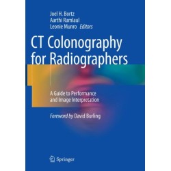 CT Colonography for Radiographers: A Guide to Performance and Image Interpretation