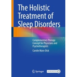 The Holistic Treatment of Sleep Disorders: Complementary Therapy Concept for Physicians and Psychotherapists