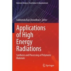 Applications of High Energy Radiations: Synthesis and Processing of Polymeric Materials
