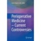 Perioperative Medicine – Current Controversies
