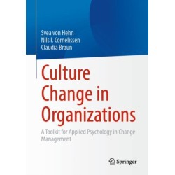 Culture Change in Organizations: A Toolkit for Applied Psychology in Change Management