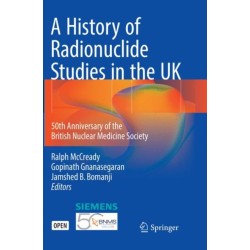 A History of Radionuclide Studies in the UK: 50th Anniversary of the British Nuclear Medicine Society