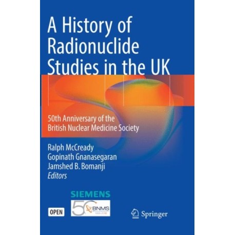 A History of Radionuclide Studies in the UK: 50th Anniversary of the British Nuclear Medicine Society