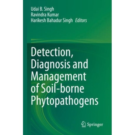 Detection, Diagnosis and Management of Soil-borne Phytopathogens