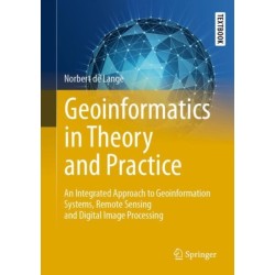 Geoinformatics in Theory and Practice: An Integrated Approach to Geoinformation Systems, Remote Sensing and Digital Image Processing