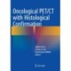 Oncological PET/CT with Histological Confirmation