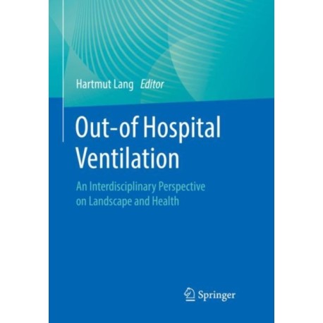 Out-of Hospital Ventilation: An Interdisciplinary Perspective on Landscape and Health