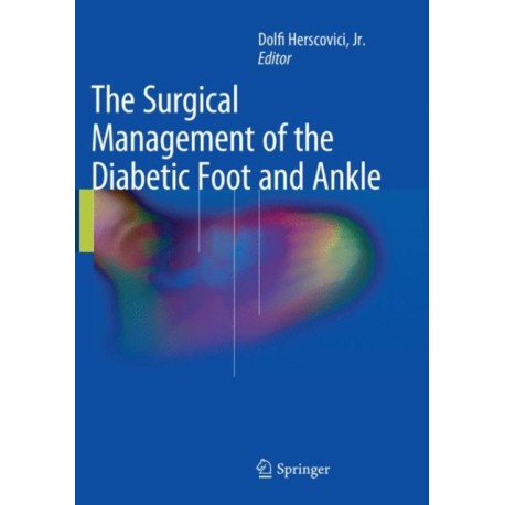 The Surgical Management of the Diabetic Foot and Ankle