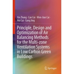 Principle, Design and Optimization of Air Balancing Methods for the Multi-zone Ventilation Systems in Low Carbon Green Buildings