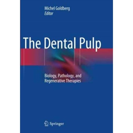 The Dental Pulp: Biology, Pathology, and Regenerative Therapies