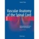 Vascular Anatomy of the Spinal Cord: Radioanatomy as the Key to Diagnosis and Treatment