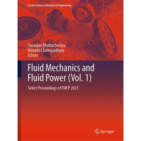 Fluid Mechanics and Fluid Power (Vol. 1): Select Proceedings of FMFP 2021