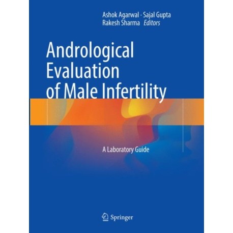 Andrological Evaluation of Male Infertility: A Laboratory Guide