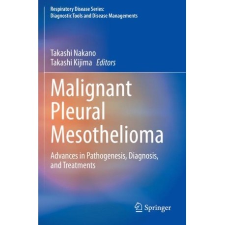 Malignant Pleural Mesothelioma: Advances in Pathogenesis, Diagnosis, and Treatments