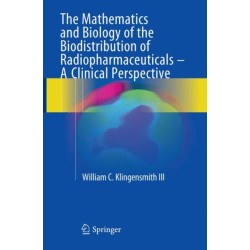 The Mathematics and Biology of the Biodistribution of Radiopharmaceuticals - A Clinical Perspective