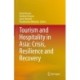 Tourism and Hospitality in Asia: Crisis, Resilience and Recovery
