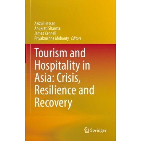 Tourism and Hospitality in Asia: Crisis, Resilience and Recovery